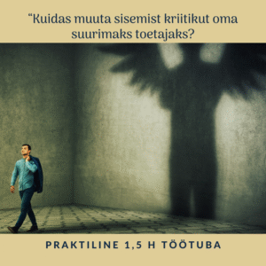 "Kuidas muuta sisemist kriitikut oma suurimaks toetajaks?" VIP töötuba