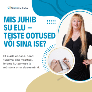 Mis juhib sinu elu - teiste ootused või sina ise?