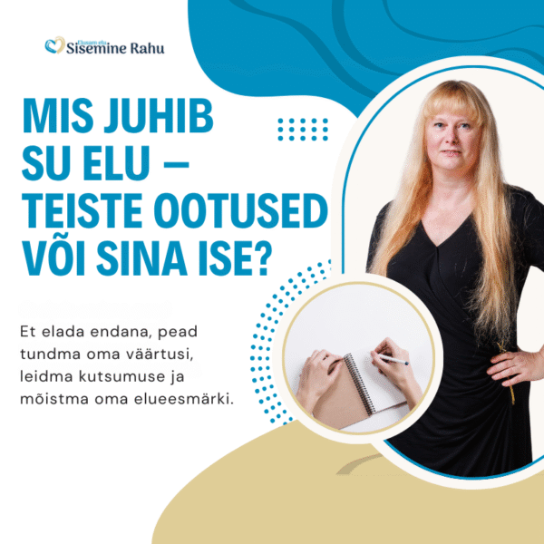 Mis juhib sinu elu - teiste ootused või sina ise?