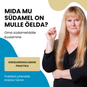 Enesearengulabori praktika "Mida mu südamel on mulle öelda?"