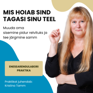 Mis hoiab sind tagasi? Juhendatud enesearengupraktika